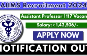 AIIMS New Delhi Recruitment 2024 Notification Out for 117 Assistant Professor Posts