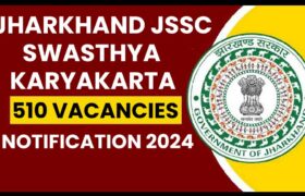 JSSC Recruitment 2024 Notification Out for 510 Swasthya Karyakarta Posts